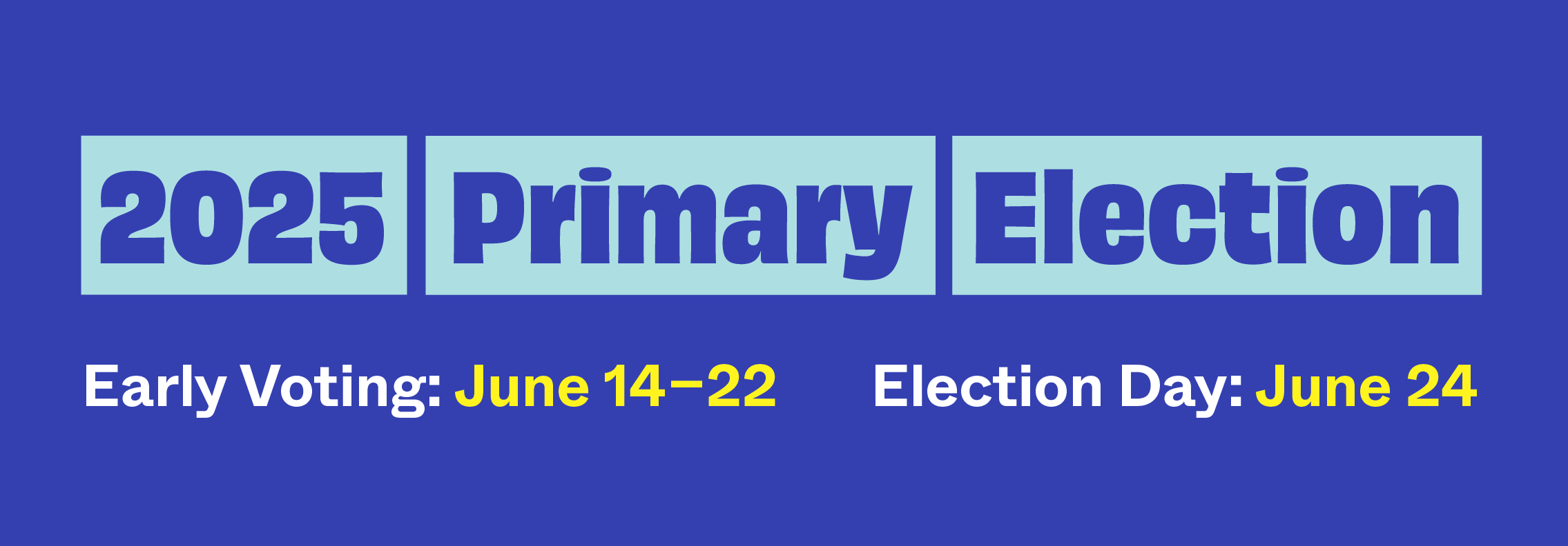 A mini voter guide promoting the 2025 primary election with early voting and election day dates and 'Here's what you need to know on a blue backgroung